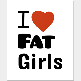 I Love Fat Girls Posters and Art